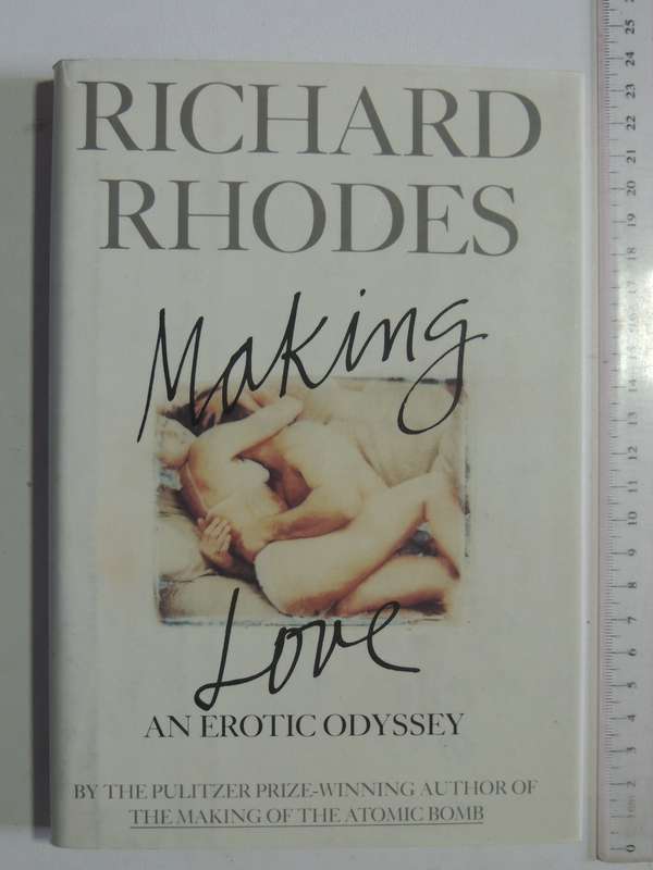 Making Love: An Erotic Odyssey- Richard Rhodes