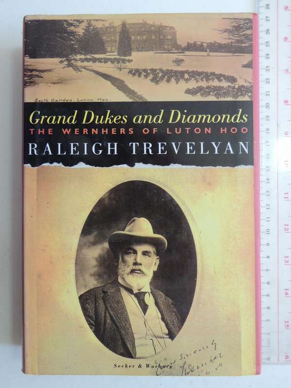 Grand Dukes And Diamonds: The Wernhers Of Luton Hoo - Raleigh Trevelyan