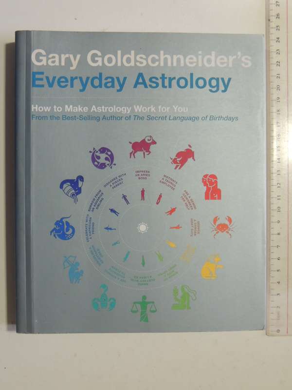 Gary Goldschneider's Everyday Astrology: How to Make Astrology Work for You - Gary Goldschneider