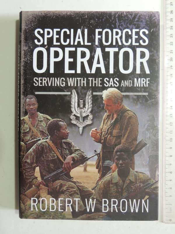 Special Forces Operator: Serving With The SAS And MRF  - Robert W Brown