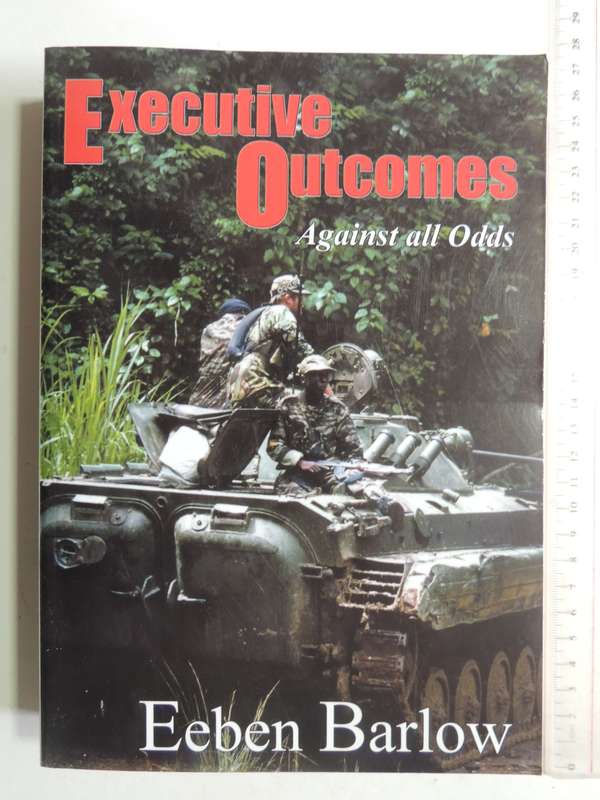 Executive Outcomes: Against All Odds- Eeben Barlow   1st Edition