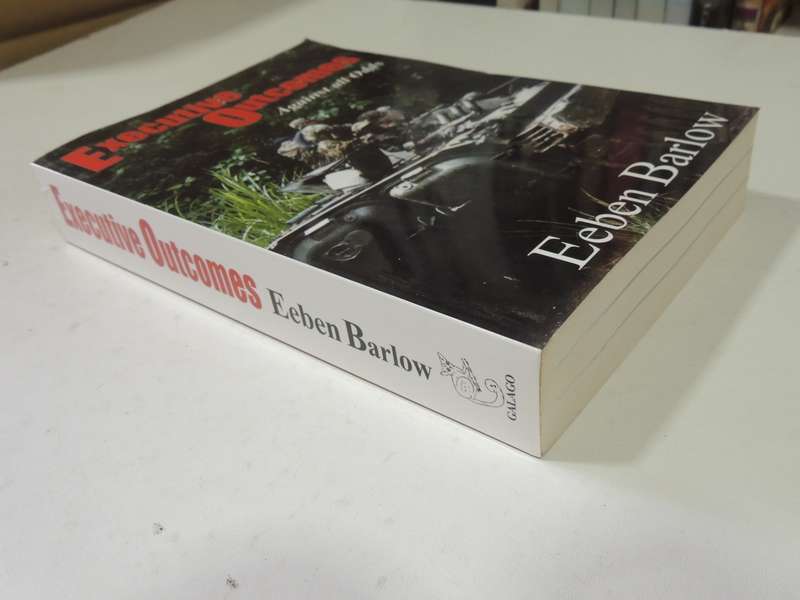 Executive Outcomes: Against All Odds- Eeben Barlow   1st Edition