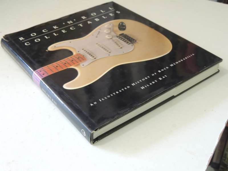 Rock 'N' Roll Collectables: An Illustrated History Of Rock Memorabilia- Hilary Kay