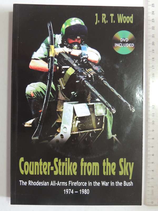 Counter-Strike From The Sky,The Rhodesian All-Arms Fireforce In The War In The Bush 1974-80- JR Wood