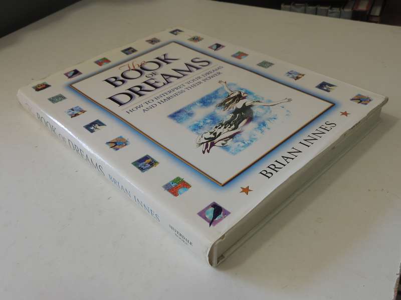 The Book Of Dreams: How To Interpret Your Dreams And Harness Their Power- Brian Innes
