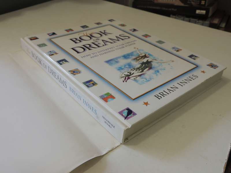 The Book Of Dreams: How To Interpret Your Dreams And Harness Their Power- Brian Innes