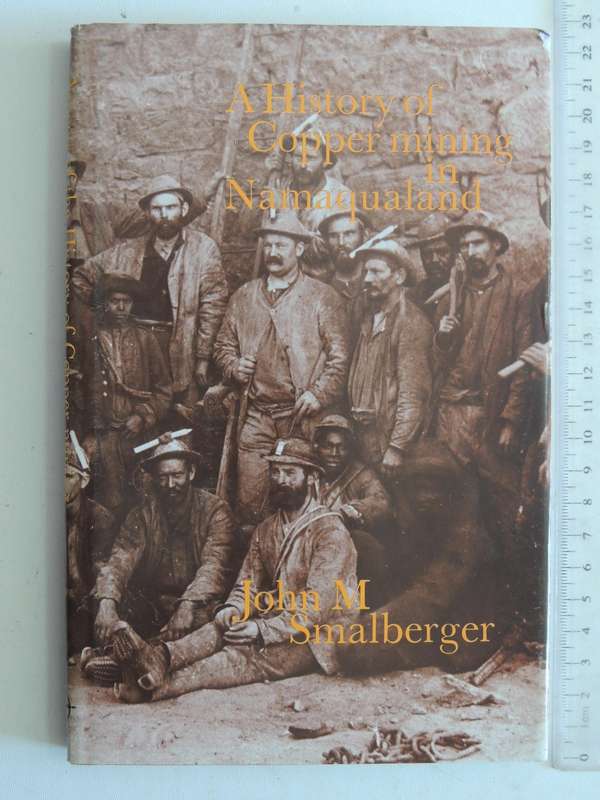 A History Of Copper Mining In Namaqualand - John M. Smalberger