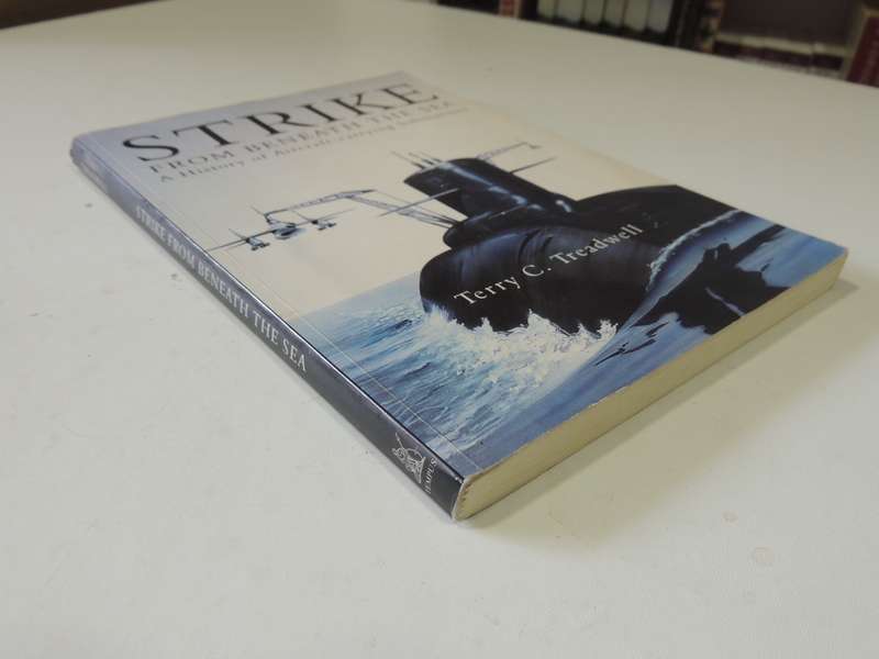 Strike From Beneath The Sea - A History Of Aircraft-carrying Submarines   Terry C.  Treadwell
