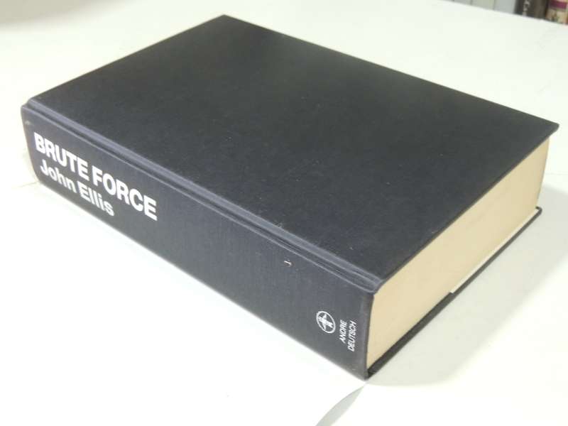 Brute Force: Allied Strategy And Tactics In The Second World War - John Ellis