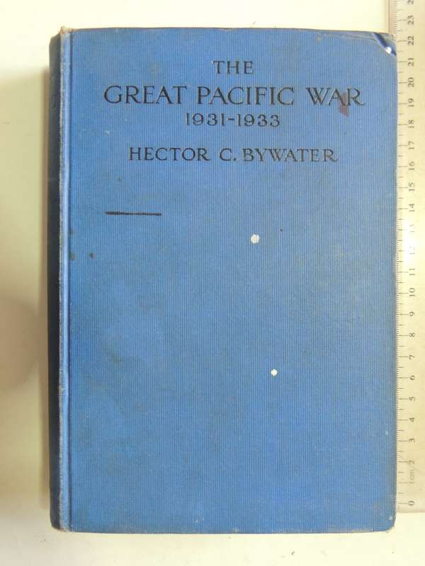 The Great Pacific War 1931-1933 (1st Edition 1925)  Hector C. Bywater