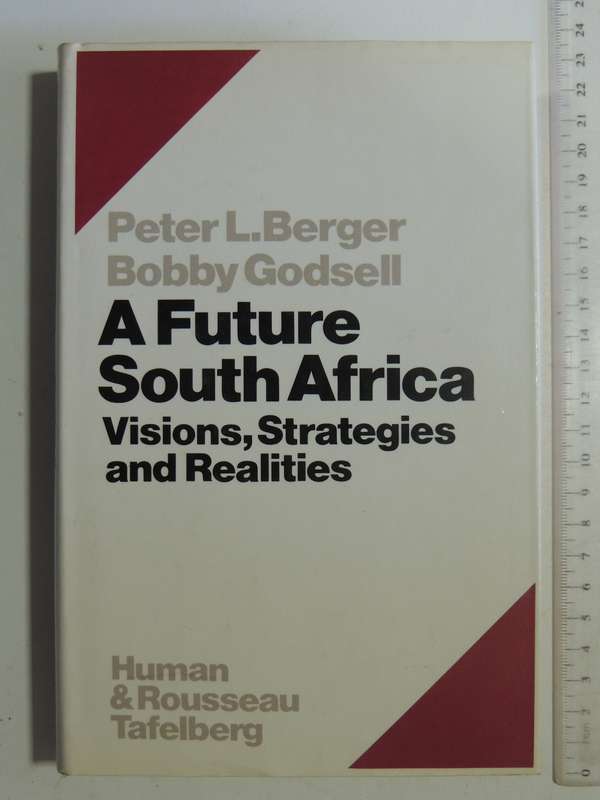 A Future South Africa: Visions, Strategies And Realities- Peter Berger & Bobby Godsell