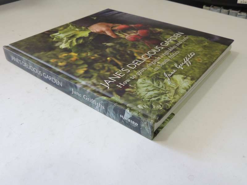 Jane's Delicious Garden: How To Grow Organic Vegetables And Herbs In South Africa  - Jane Griffiths