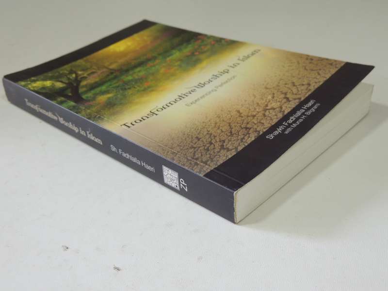 Transformative Worship In Islam: Experiencing Perfection - Shaykh Fadhlalla Haeri & Muna H. Bilgrami