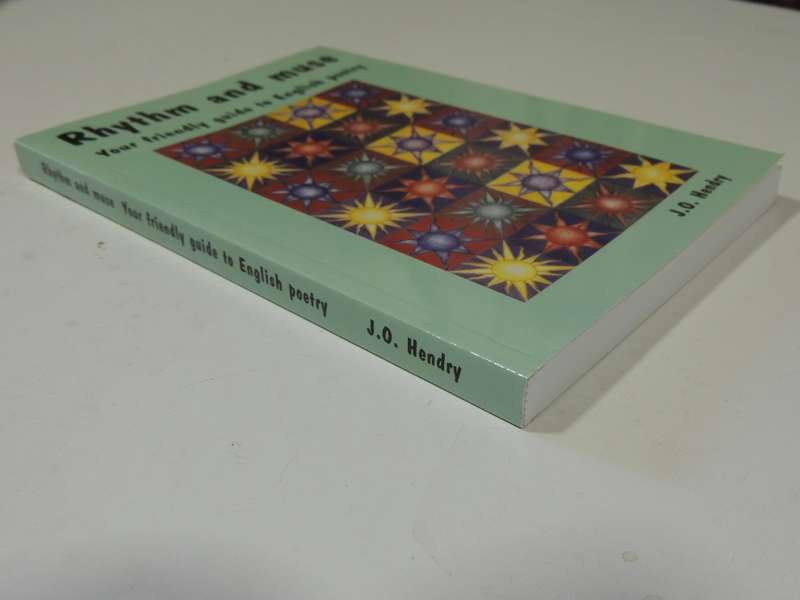 Rhythm And Muse, Your Friendly Guide To English Poetry - J.O. Hendry