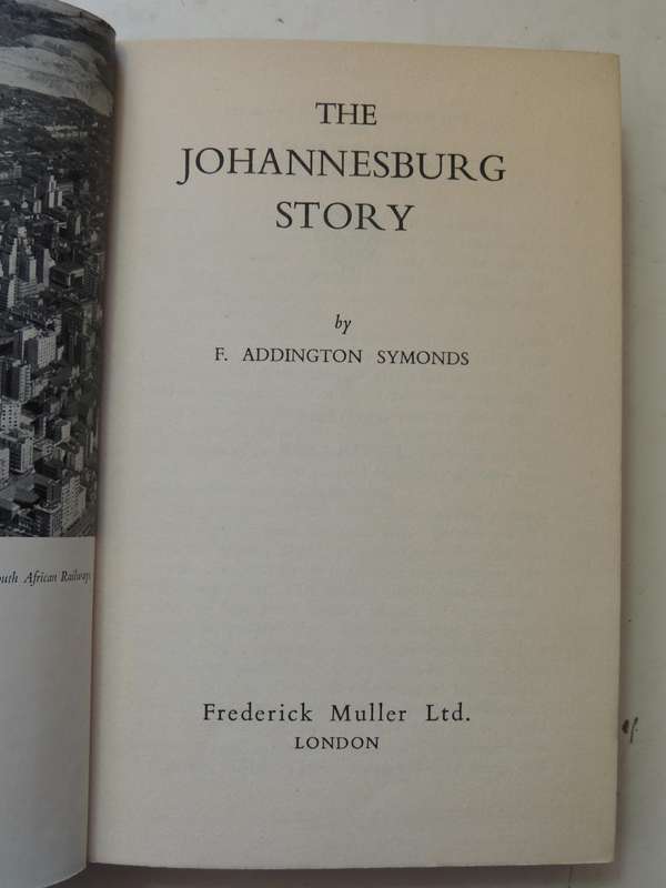The Johannesburg Story - F. Addington Symonds