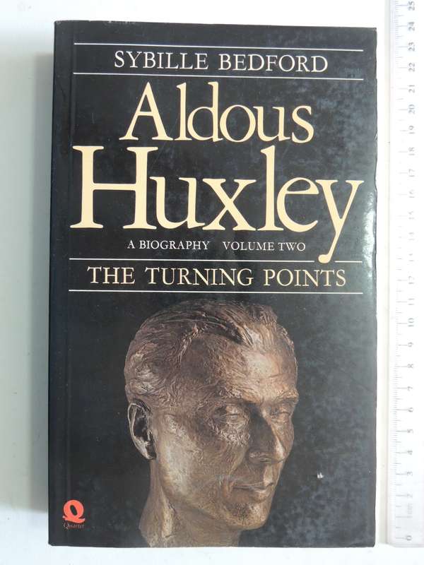 Aldous Huxley A Biography Volume Two: The Turning Points - Sybille Bedford