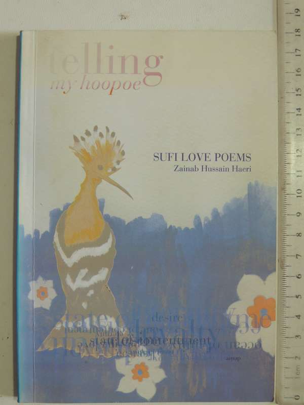 Telling My Hoopoe: Sufi Love Poems - Zainab Hussain Haeri