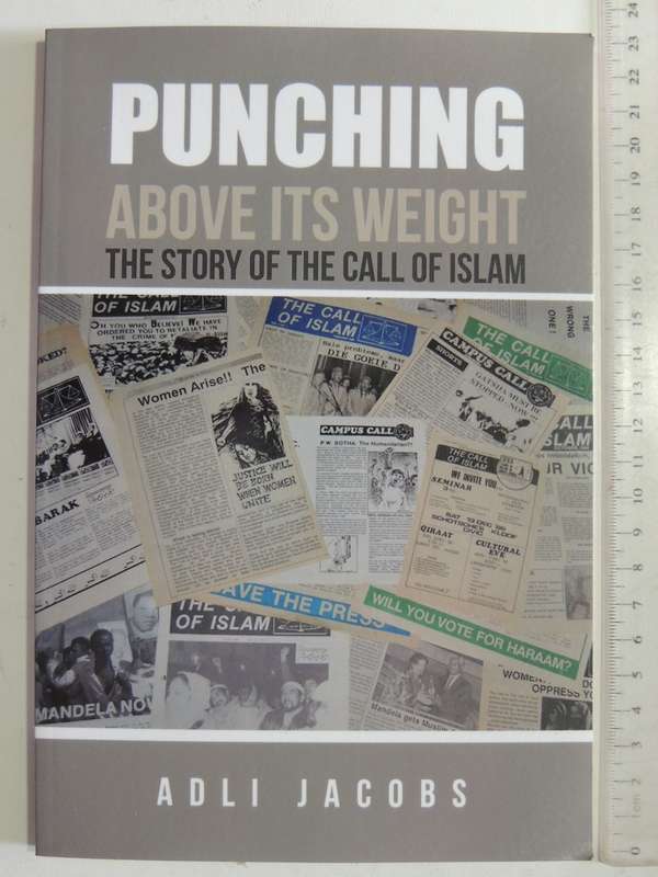 Punching Above Its Weight: The Story Of The Call Of Islam - Adli Jacobs