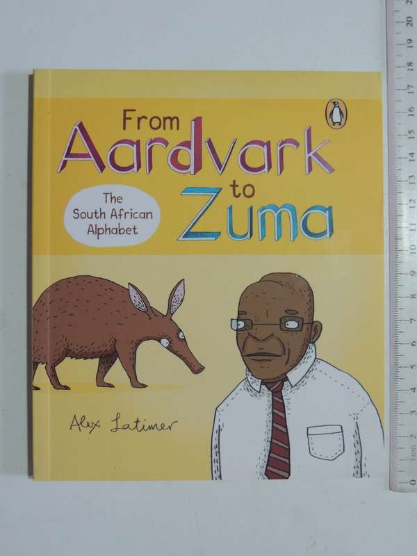 From Aardvark To Zuma: The South African Alphabet - Alex Latimer