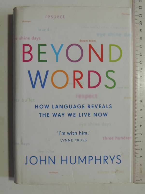 Beyond Words: How Language Reveals The Way We Live Now - John Humphrys