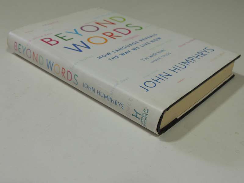 Beyond Words: How Language Reveals The Way We Live Now - John Humphrys