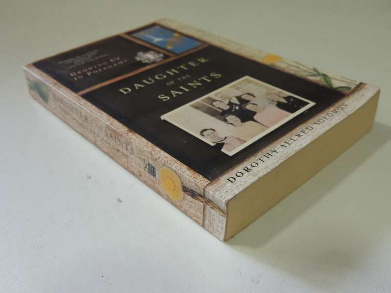 Daughter Of The Saints: Growing Up In Polygamy - Dorothy Allred Solomon