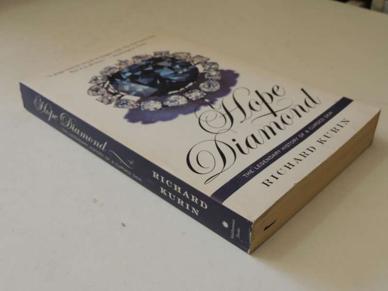 Hope Diamond: The Legendary History Of A Cursed Gem - Richard Kurin