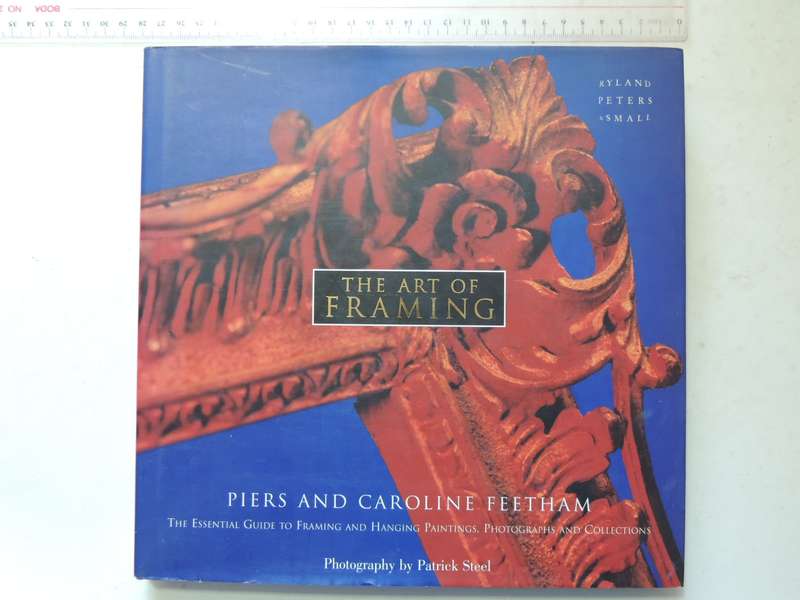 The Art Of Framing: The Essential Guide To Framing And Hanging Paintings, Photographs And Collection