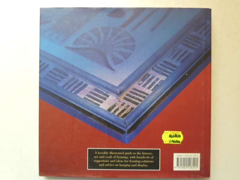 The Art Of Framing: The Essential Guide To Framing And Hanging Paintings, Photographs And Collection