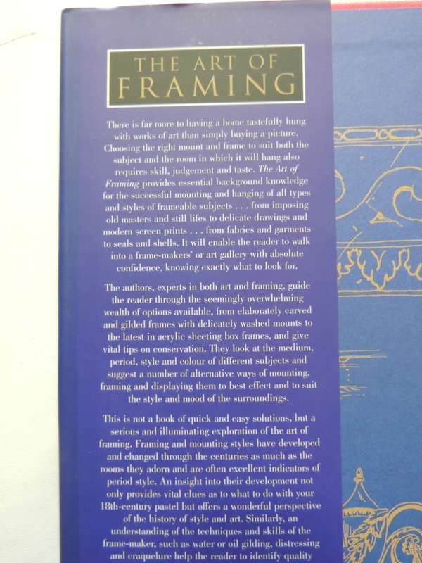The Art Of Framing: The Essential Guide To Framing And Hanging Paintings, Photographs And Collection