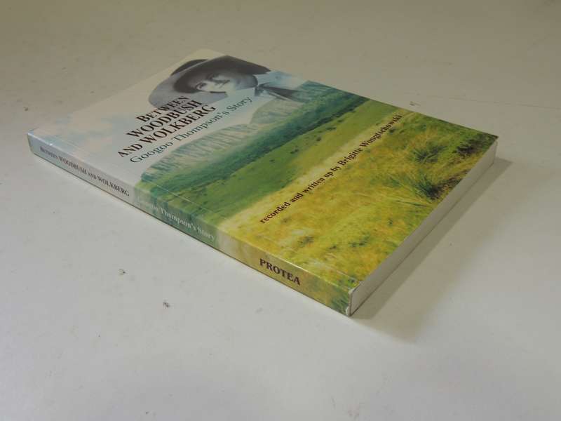 Between Woodbrush And Wolkberg: Googoo Thompson's Story- Brigitte Wongtschowski