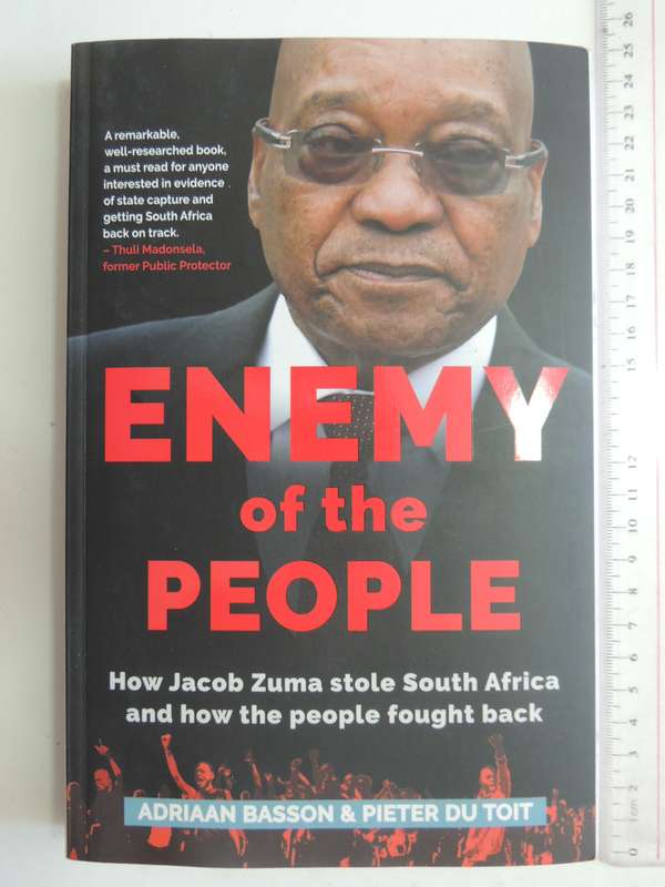 Enemy of the People, How Jacob Zuma Stole South Africa & How the People Fought Back - Adriaan Basson