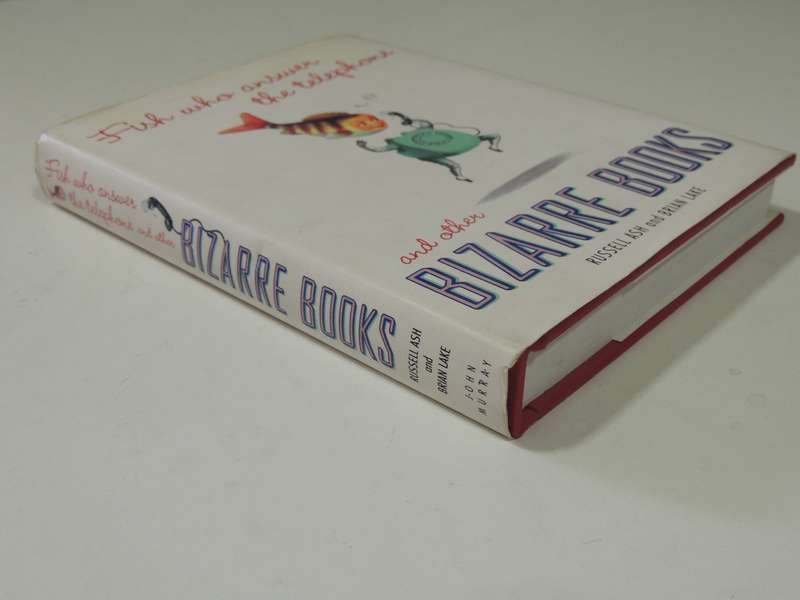 Fish Who Answer The Telephone And Other Bizarre Books - Russell Ash & Brian Lake