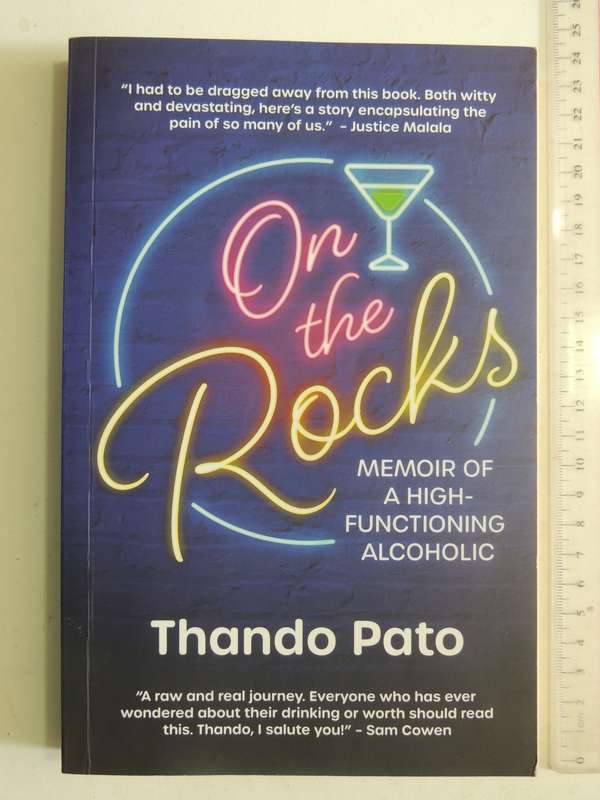 On The Rocks: Memoir Of A High-Functioning Alcoholic - Thando Pato