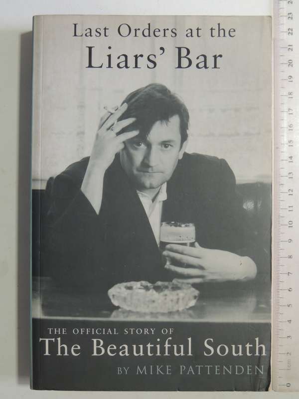 Last Orders At The Liar's Bar: The Official Story Of The Beautiful South - Mike Pattenden