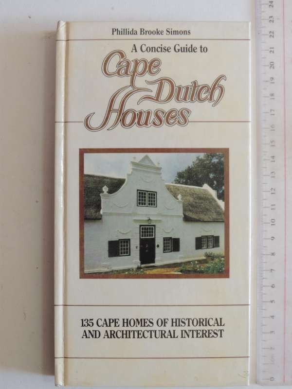 A Concise Guide To Cape Dutch Houses - Phillida Brooke Simons