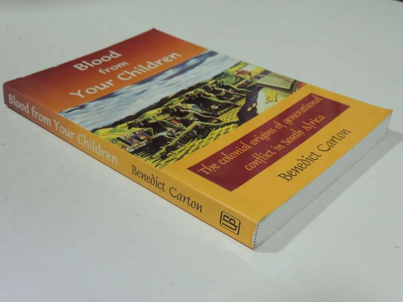 Blood From Your Children: The Colonial Origins Of Generational Conflict In SA - Benedict Carton