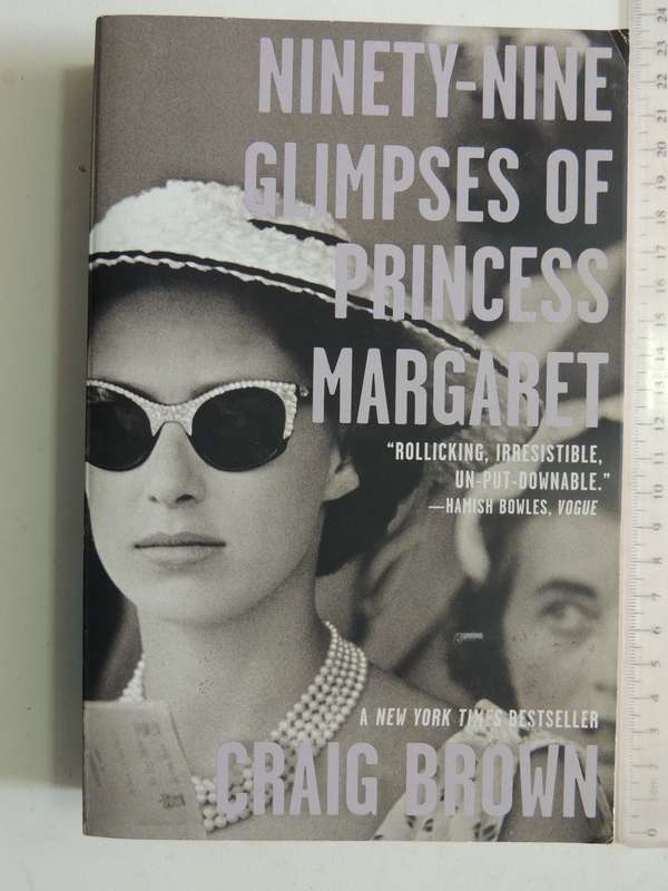 Ninety-Nine Glimpses Of Princess Margaret- Craig Brown