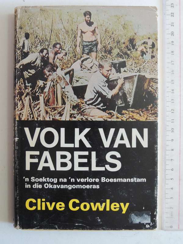 Volk Van Fabels: n Soektog Na n Verlore Boesmanstam In Die OkavangomoerasClive Cowley