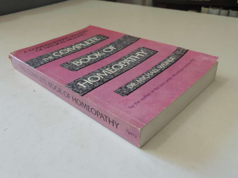 The Complete Book Of Homeopathy - Dr. Michael Weiner