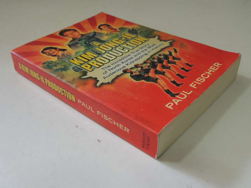 A Kim Jong-Il Production: The Incredible True Story Of North Korea And The Most Audacious Kidnapping