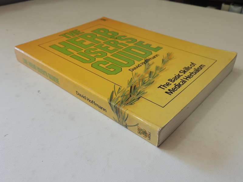 The Herb User's Guide: The Basic Skills Of Medical Herbalism - David Hoffman
