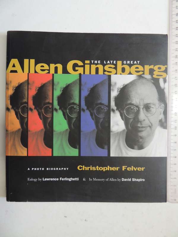 The Late Great Allen Ginsberg: A Photo Biography - Christopher Felver