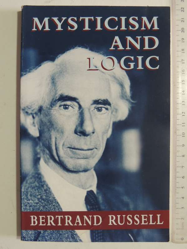 Mysticism And Logic - Bertrand Russell