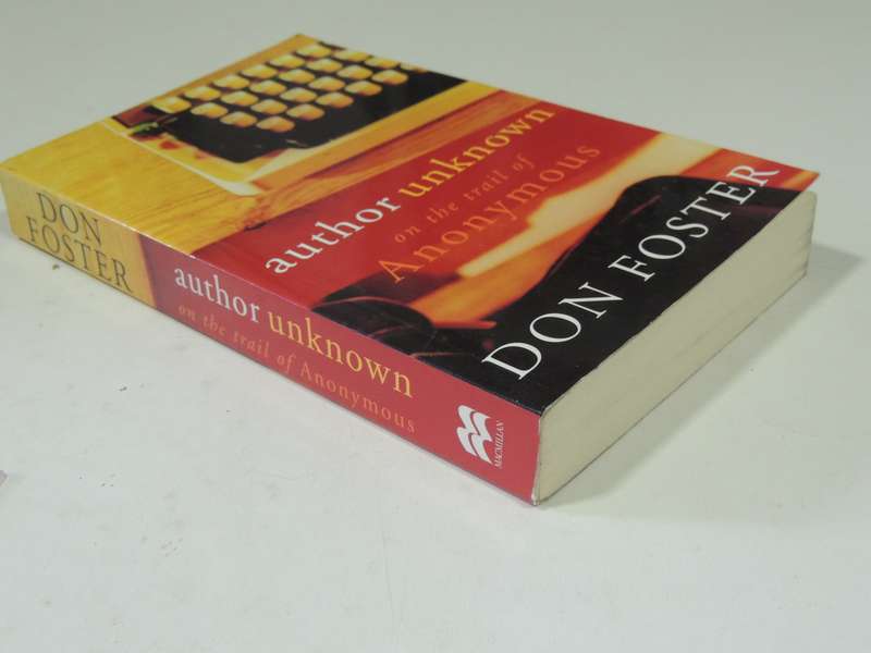 Author Unknown: On The Trail Of Anonymous - Don Foster