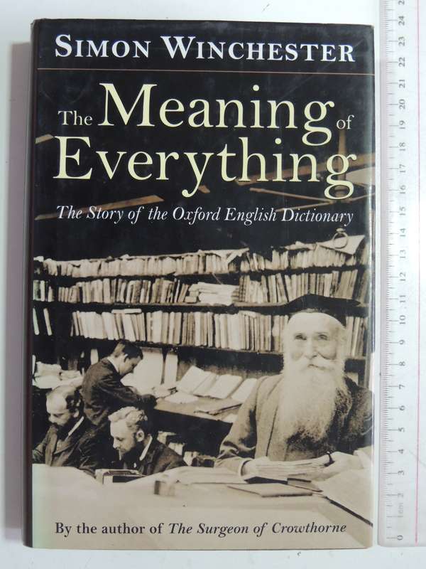 The Meaning Of Everything: The Story Of The Oxford English Dictionary - Simon Winchester