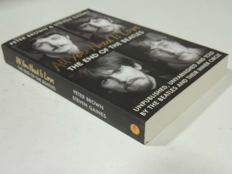 All You Need Is Love: The End Of The Beatles - Peter Brown & Steven Gaines