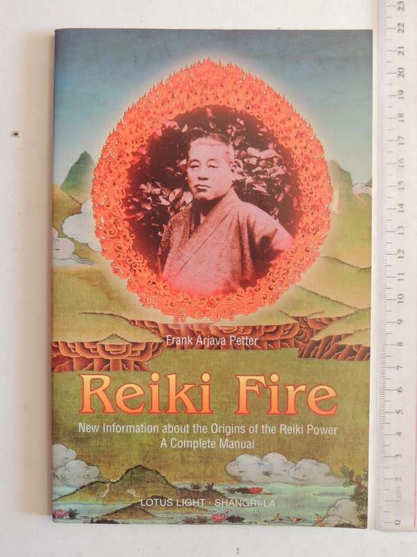 Reiki Fire New Information About The Origins Of The Reiki Power, Complete Manual Frank Arjava Petter