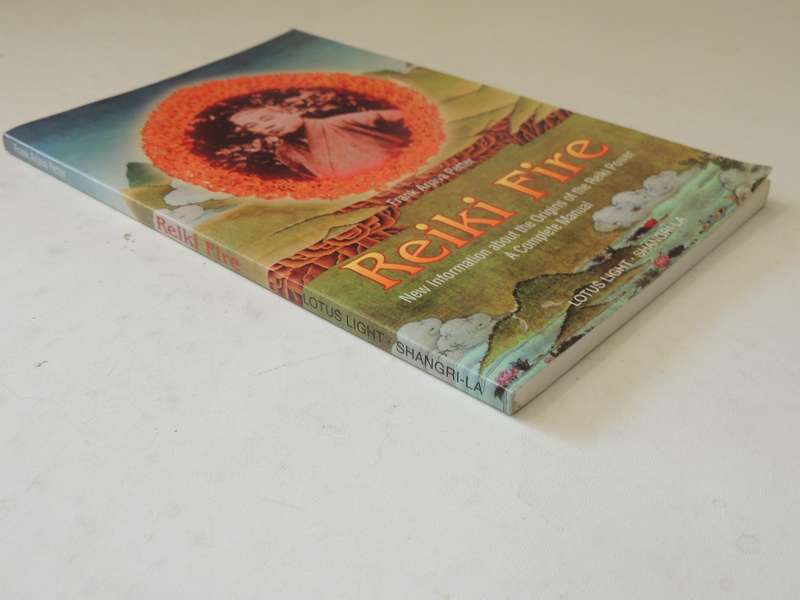 Reiki Fire New Information About The Origins Of The Reiki Power, Complete Manual Frank Arjava Petter