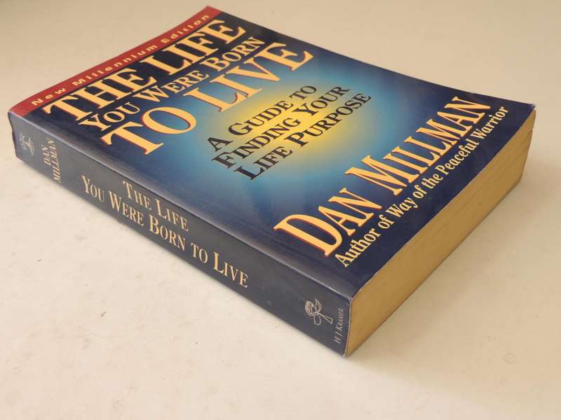 The Life You Were Born To Live - A Guide To Finding Your Life Purpose - Dan Millman